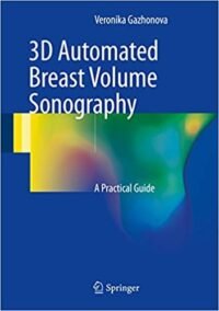 3D Automated Breast Volume Sonography: A Practical Guide, ISBN-13: 978-3319419701