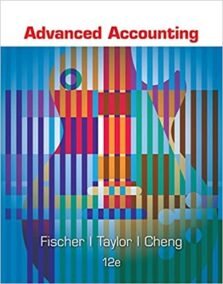 Advanced Accounting 12th Edition by Paul M. Fischer, ISBN-13: 978-1305084858