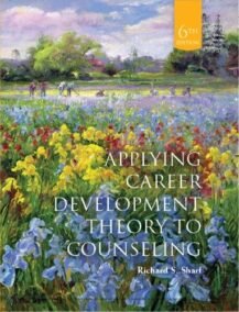 Applying Career Development Theory to Counseling 6th Edition by Richard S. Sharf, ISBN-13: 978-0357670705