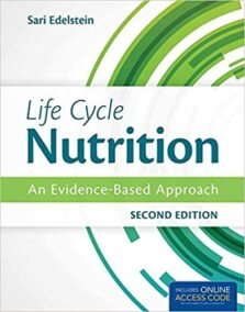 Life Cycle Nutrition: An Evidence-Based Approach 2nd Edition, ISBN-13: 978-1284036671