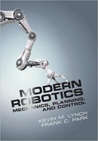 Modern Robotics: Mechanics, Planning, and Control, ISBN-13: 978-1107156302