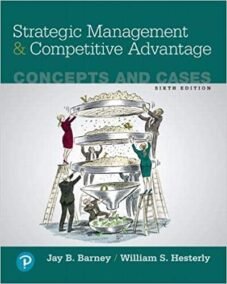 Strategic Management and Competitive Advantage: Concepts and Cases 6th Edition, ISBN-13: 978-0134741147