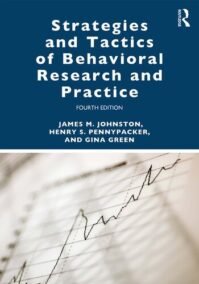 Strategies and Tactics of Behavioral Research and Practice 4th Edition by James M. Johnston, ISBN-13: 978-1138641235